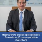 Nadim Donato é reeleito presidente do Sistema Fecomércio MG para mandato até 2030