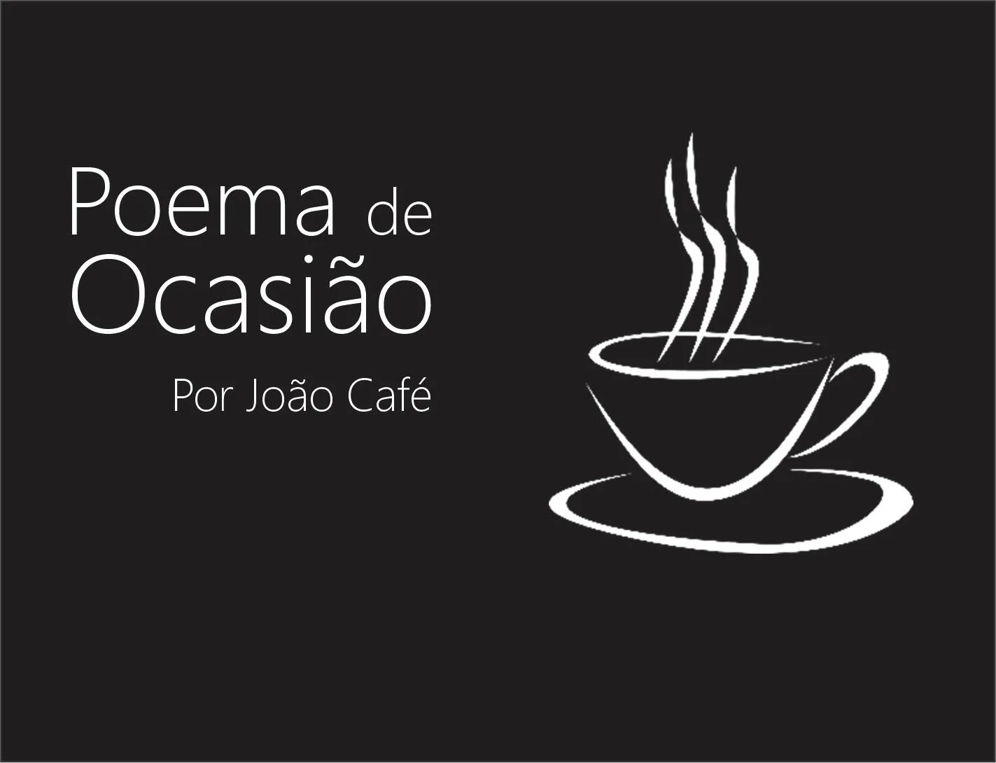 Poema de Ocasiao por Joao Cafe Balcao News